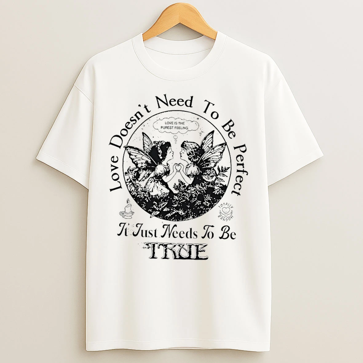 Classic Love Doesnt Need To Be Perfect Its Just Needs To Be True T Shirts