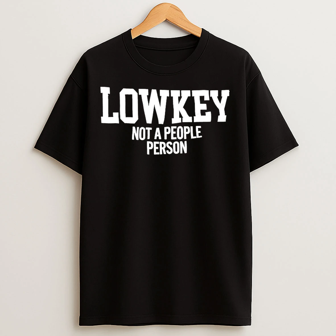 Classic Lowkey Not A People Person T Shirts