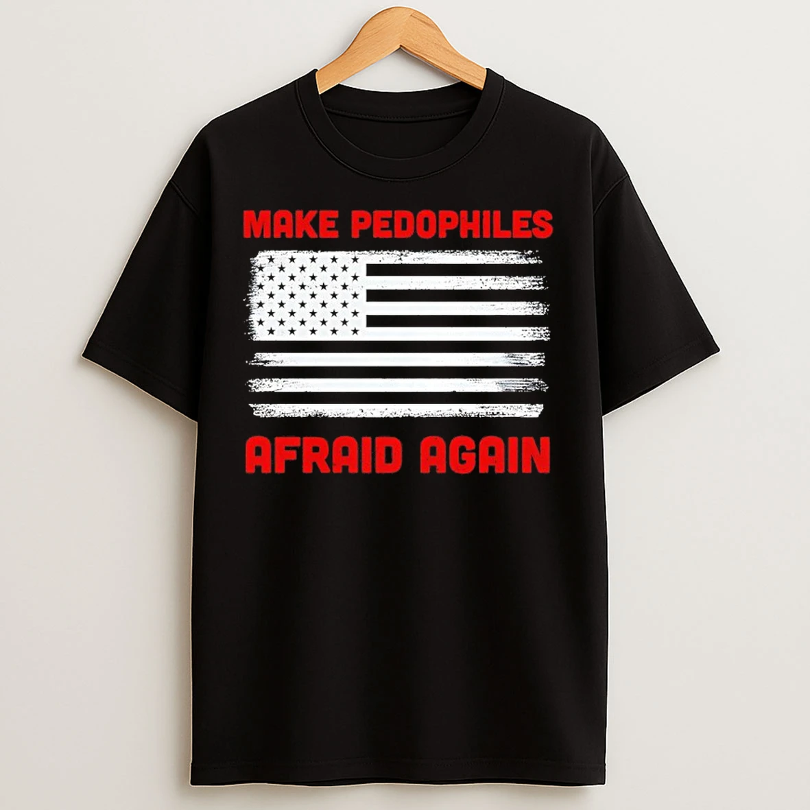 Classic Make Pedophiles Afraid Again Usa Flag T Shirts