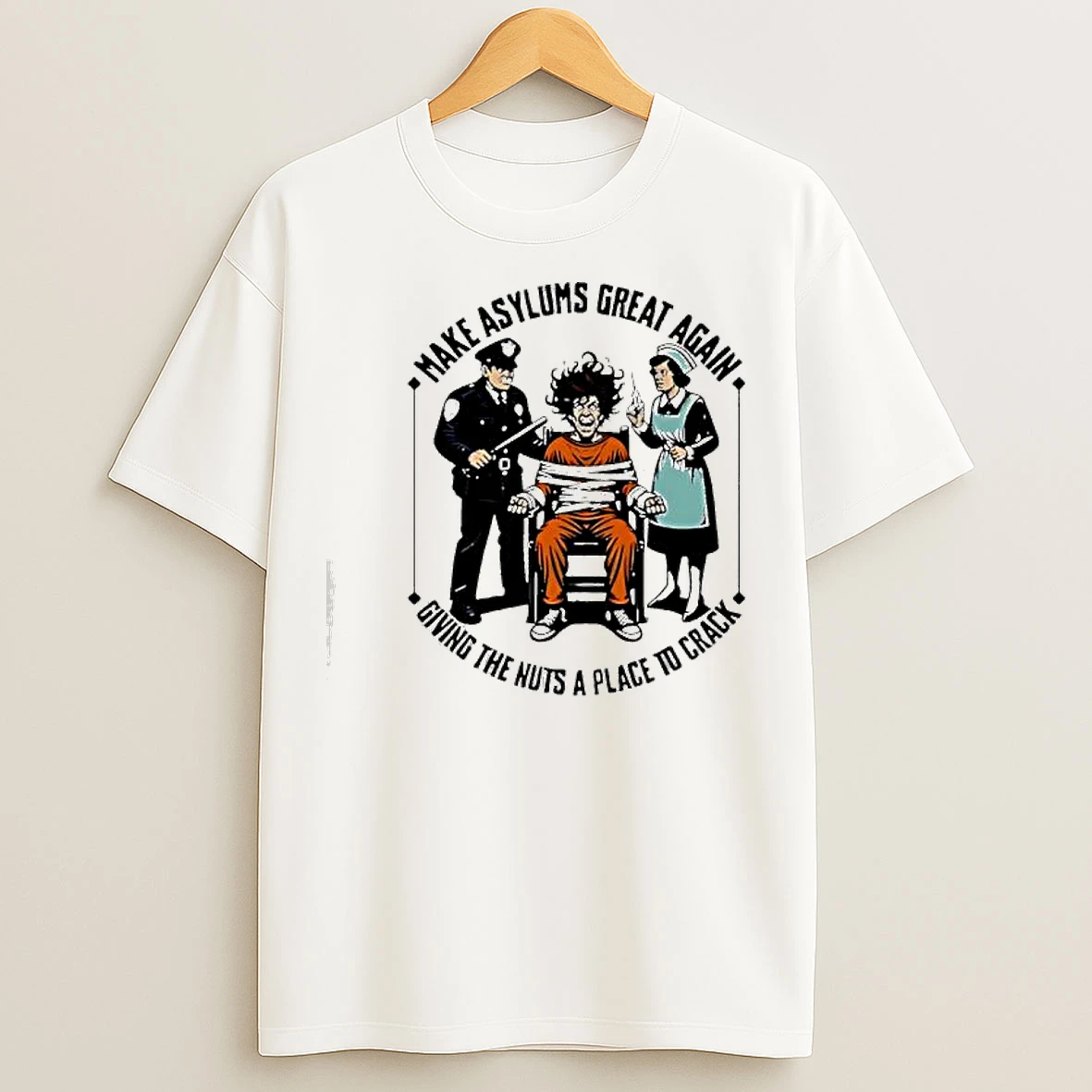 Classic Make Asylums Great Again Giving The Nuts A Place To Crack T Shirts