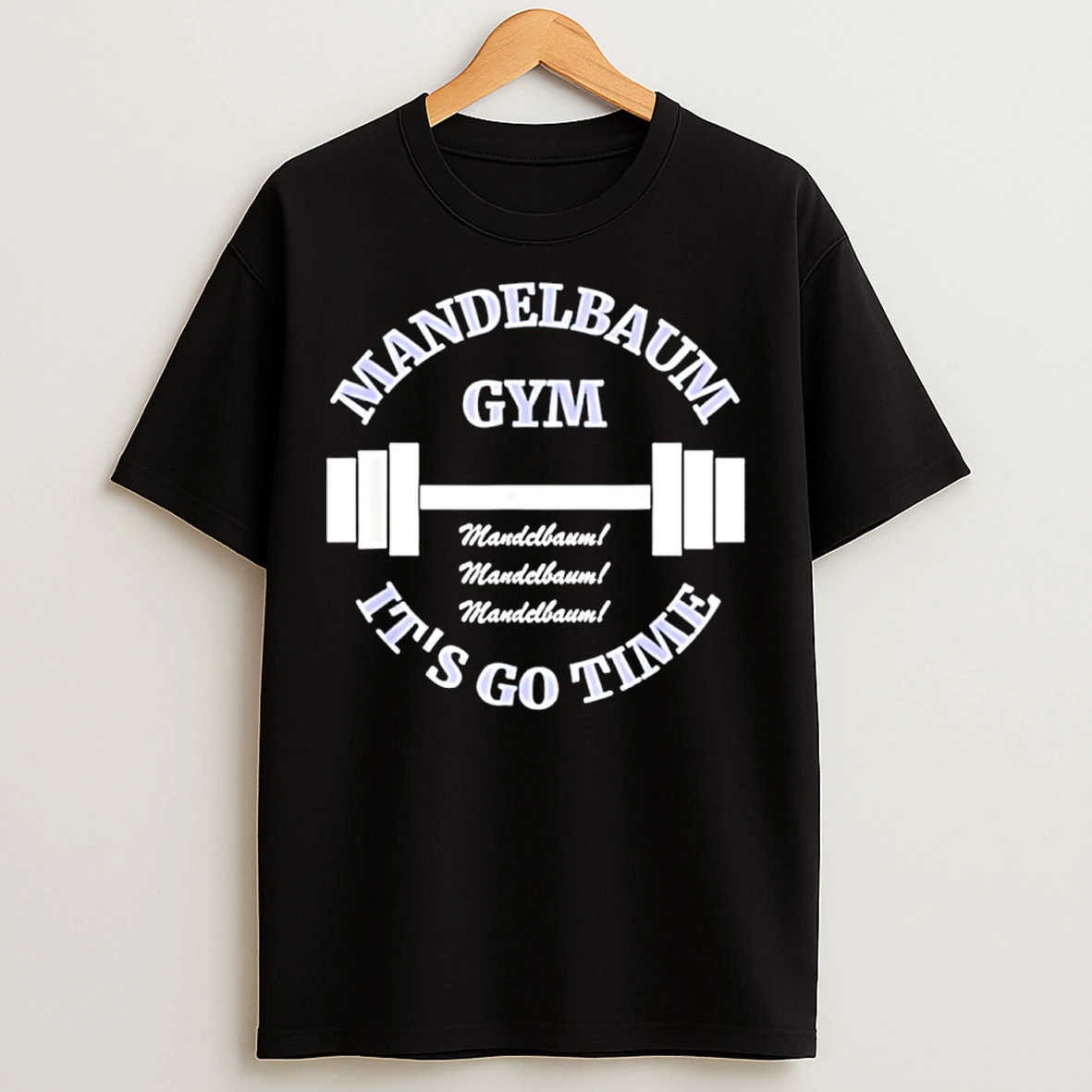 Classic Mandelbaum Gym Its Go Time T Shirts