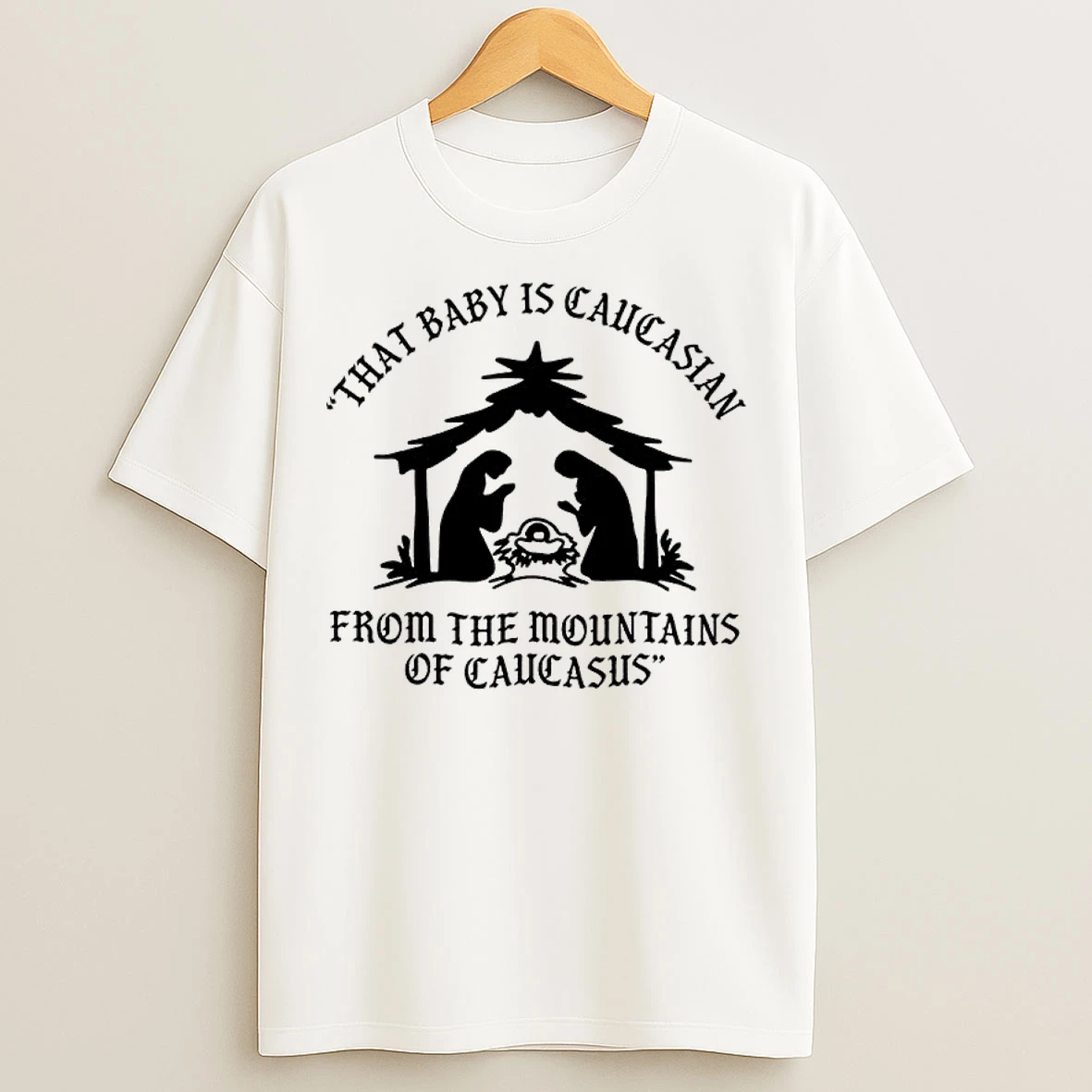 Classic Mary That Baby Is Caucasian From The Mountains Of Caucasus T Shirts