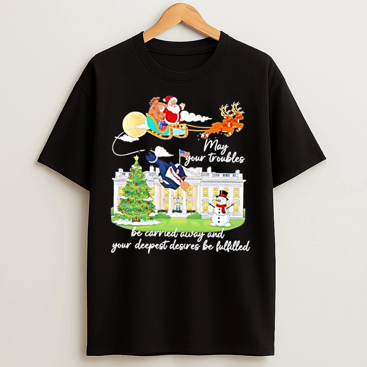 Classic May Your Troubles Be Carried Away And Your Deepest Desires Be Fulfilled Christmas White House T Shirts