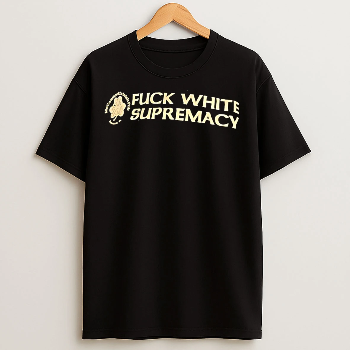 Classic Mccormacks Irish Pub Fuck White Supremacy Logo T Shirts