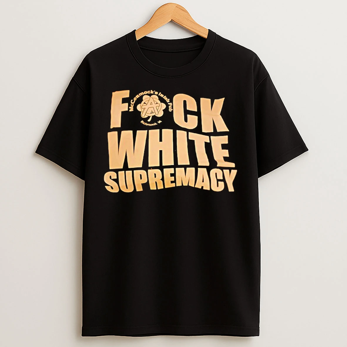 Classic Mccormacks Irish Pub Richmond Va Fuck White Supremacy Design T Shirts