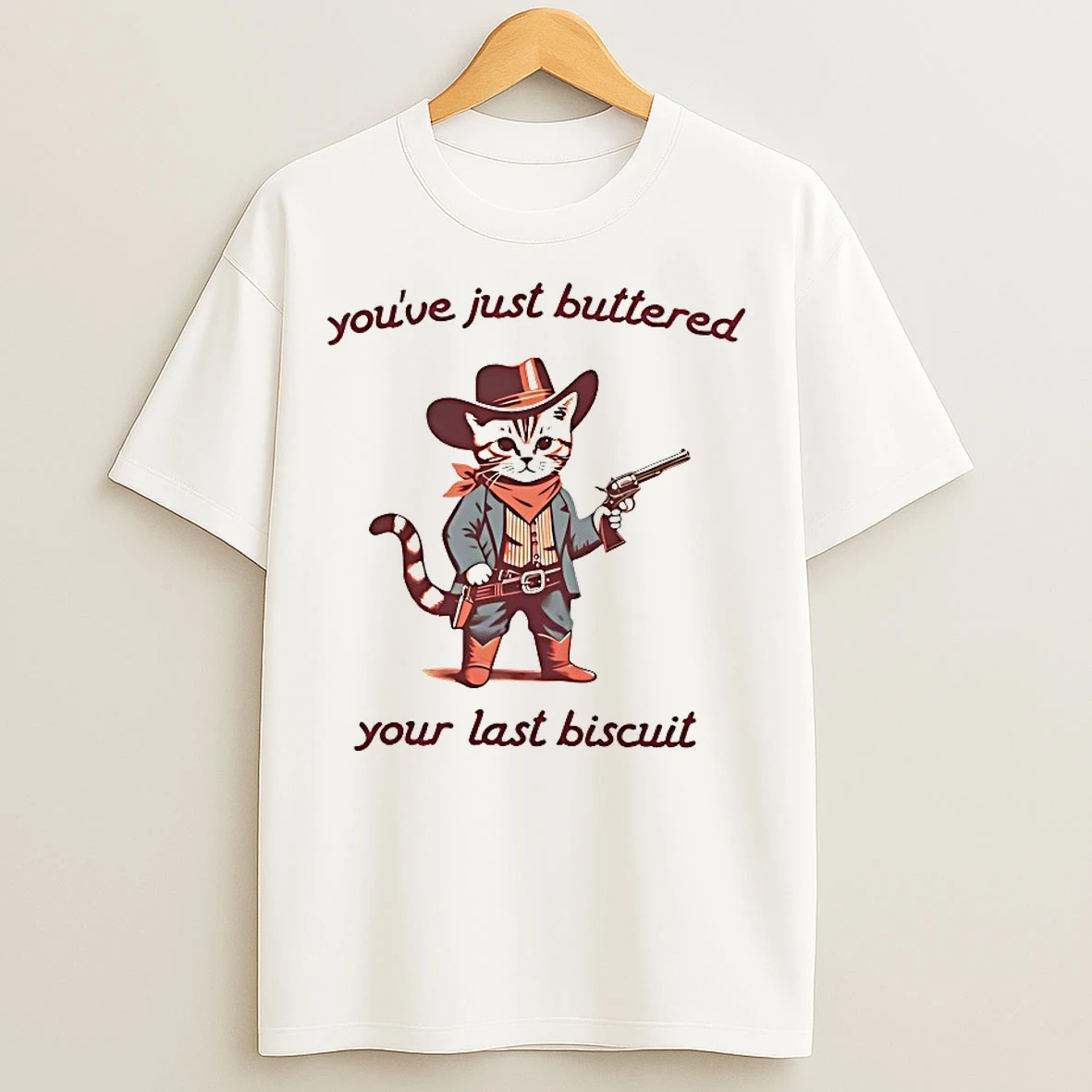 Classic Meow Cowboy Youve Just Buttered Your Last Biscuit T Shirts
