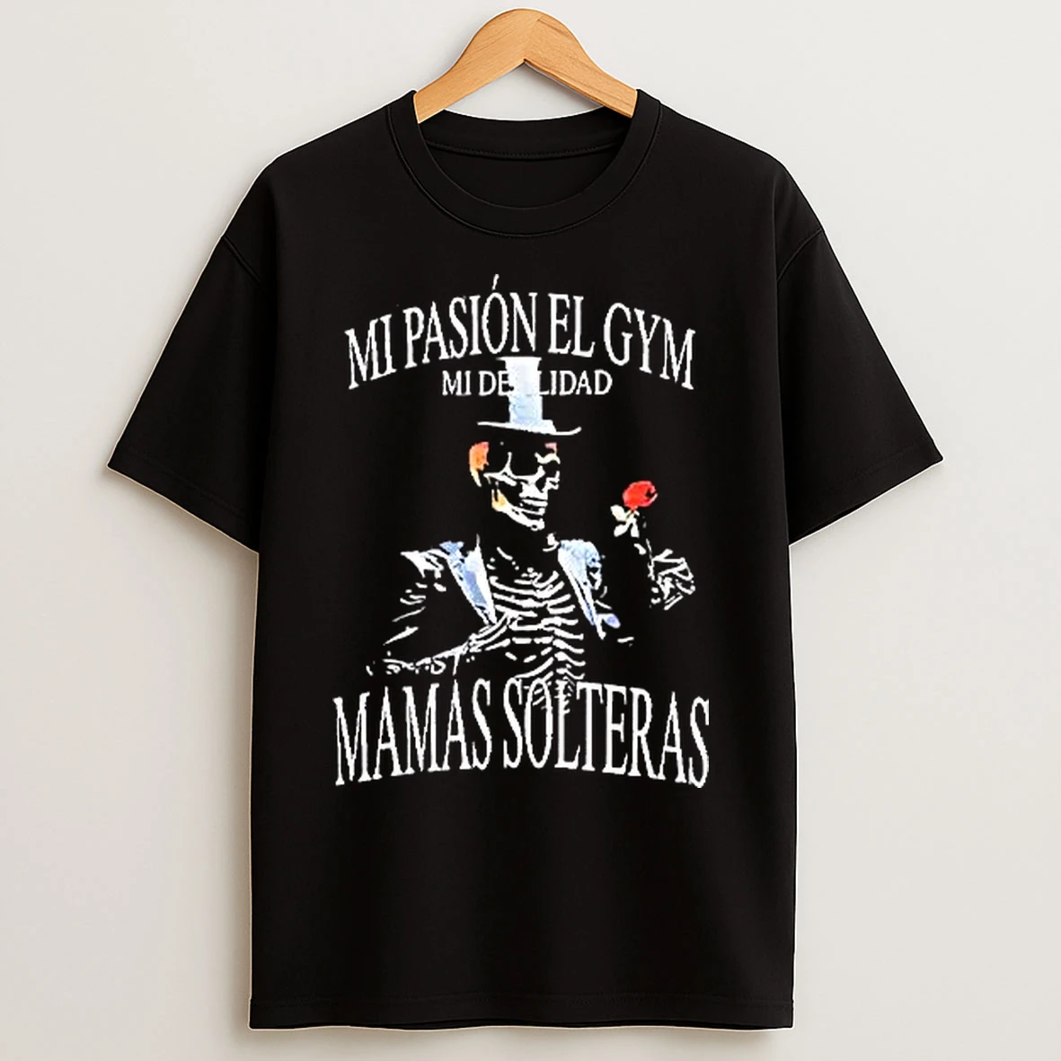 Classic Mi Pasion El Gym Mamas Solteras Skeleton Rose T Shirts