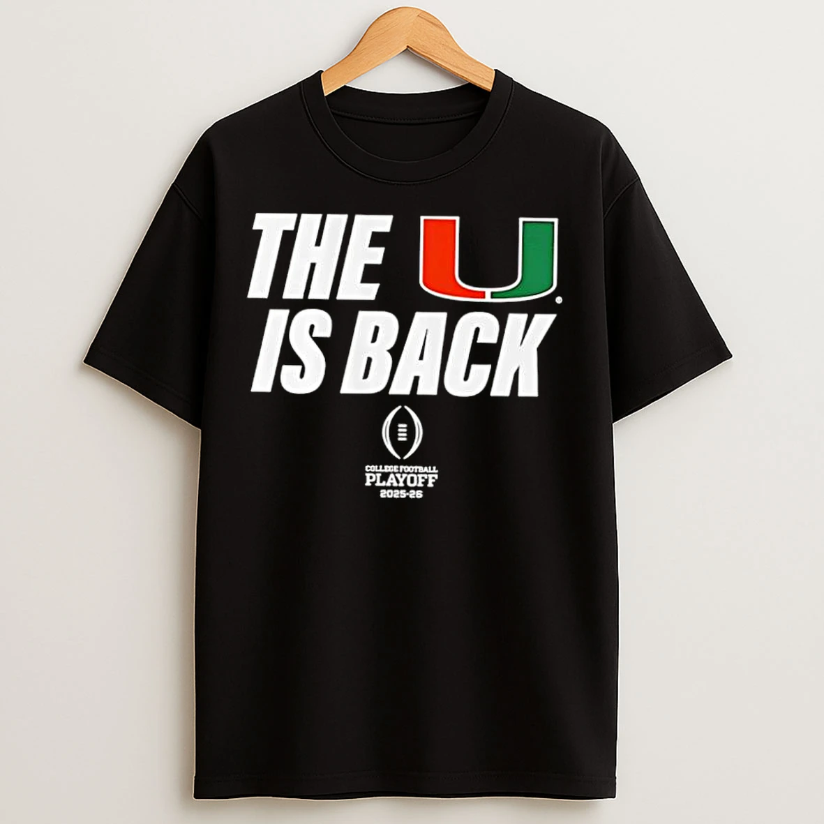 Classic Miami Football Cfp The U Is Back Playoff 2025 26 T Shirts