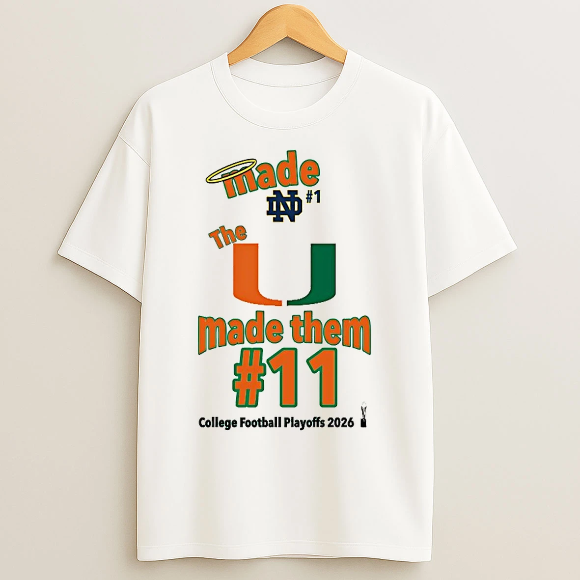 Classic Miami Hurricanes The U Made Them 11 College Football Playoffs 2026 T Shirts