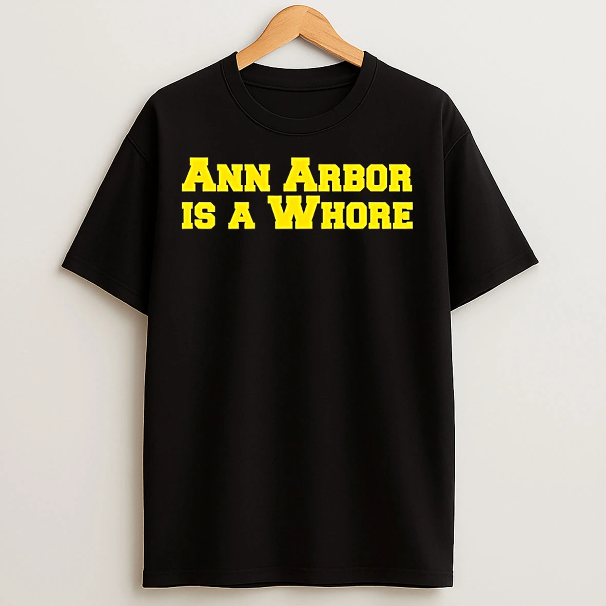 Classic Michigan Ann Arbor Is A Whore T Shirts
