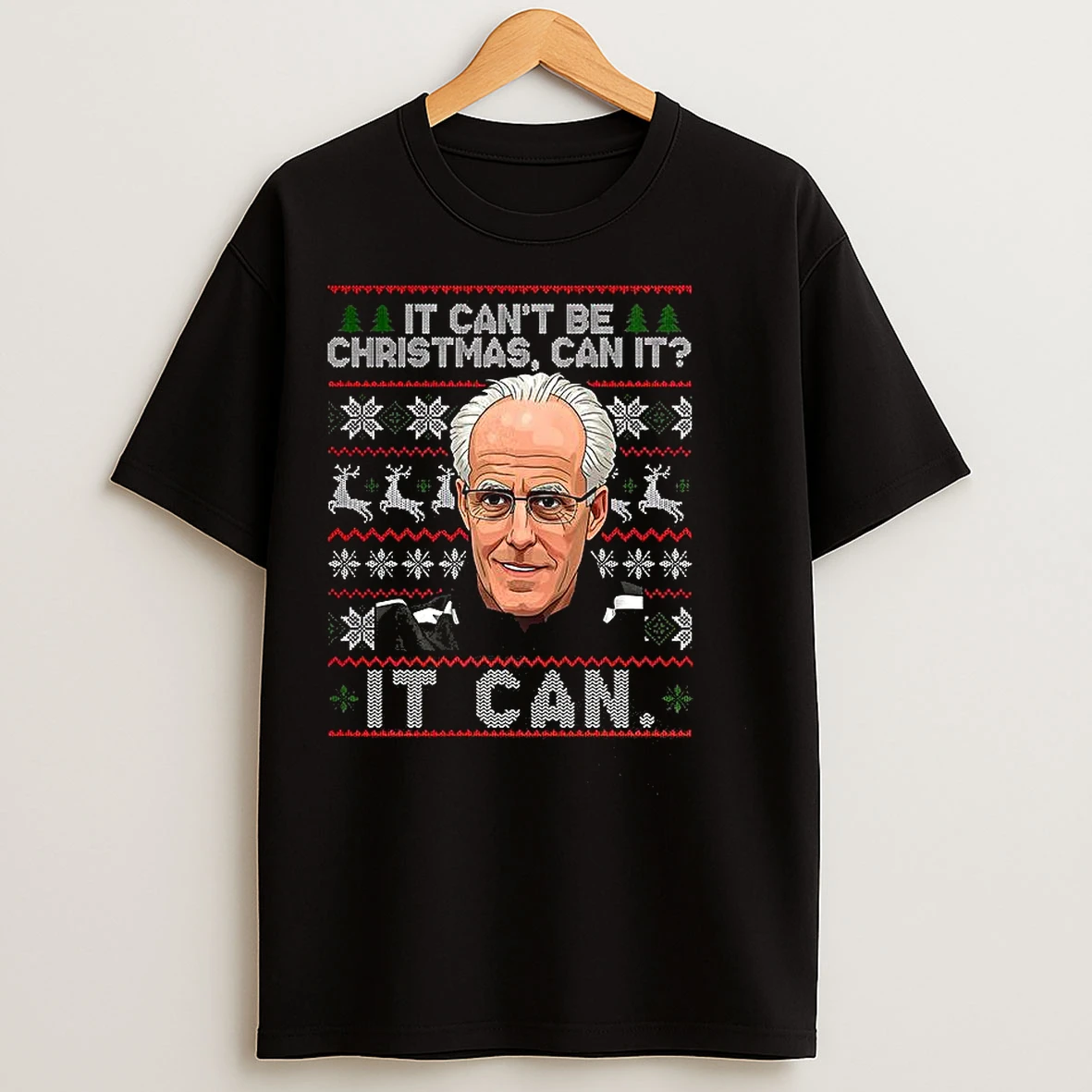 Classic Mick Mccarthy It Cant Be Christmas Can It It Can Ugly Christmas T Shirts