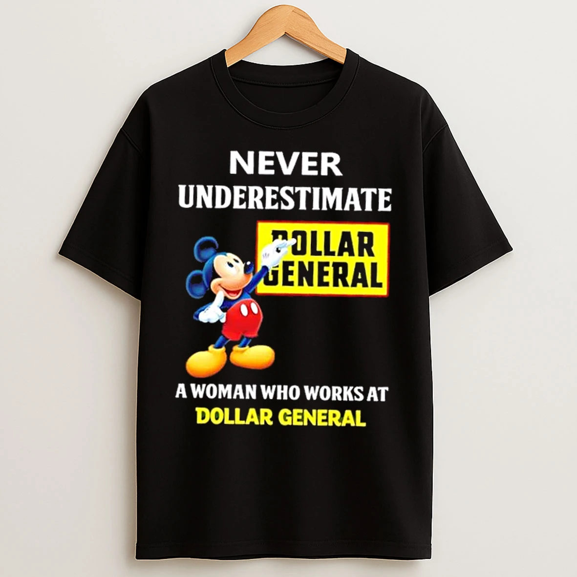 Classic Mickey Never Underestimate Dollar General A Woman Who Works At Dollar General T Shirts
