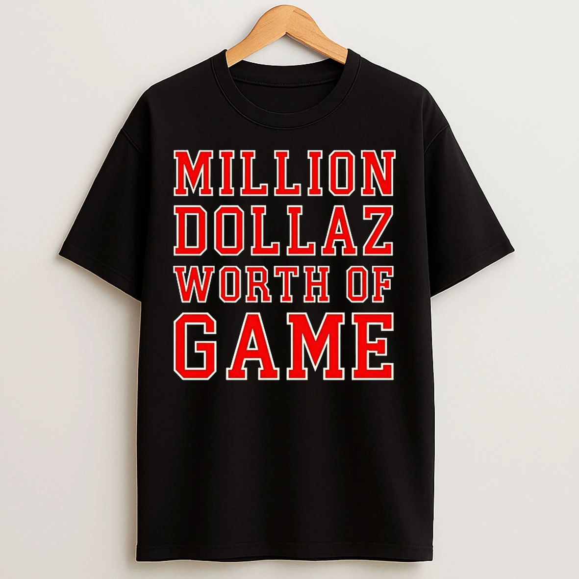 Classic Million Dollaz Worth Of Game T Shirts