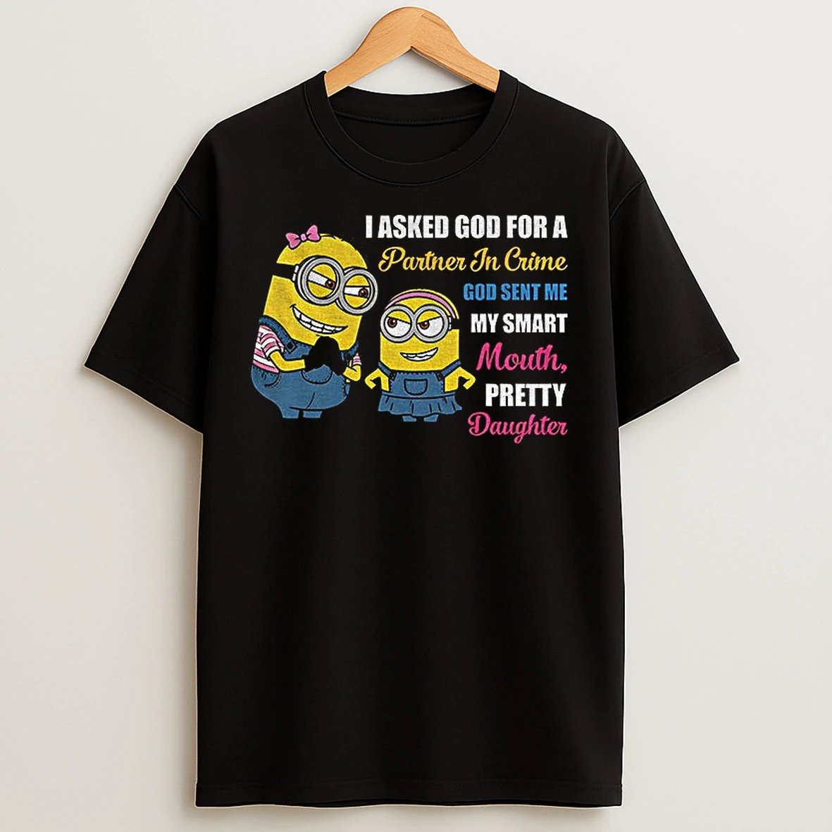 Classic Minion I Asked God For A Partner In Crime God Sent Me My Smart Mouth T Shirts