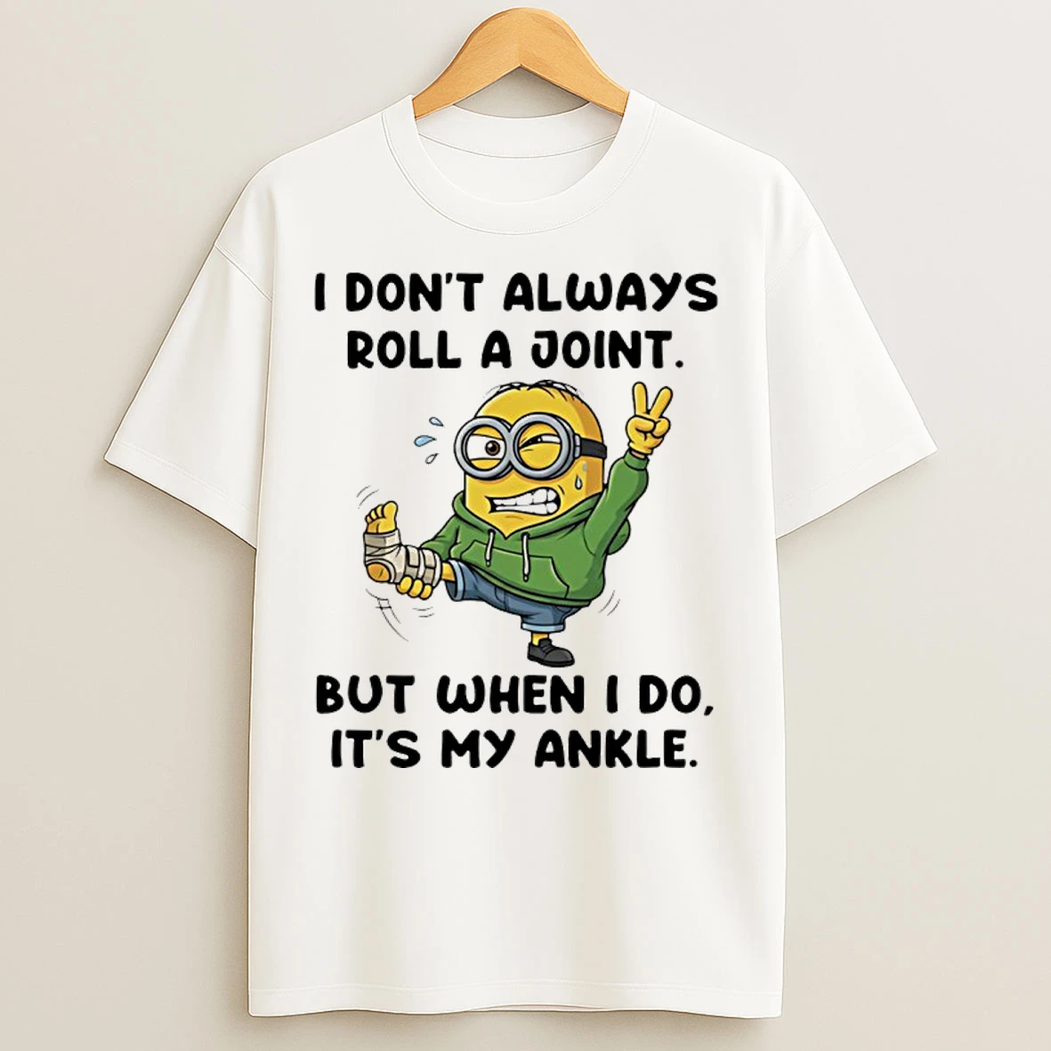 Classic Minion I Dont Always Roll A Joint But When I Do Its My Ankle T Shirts
