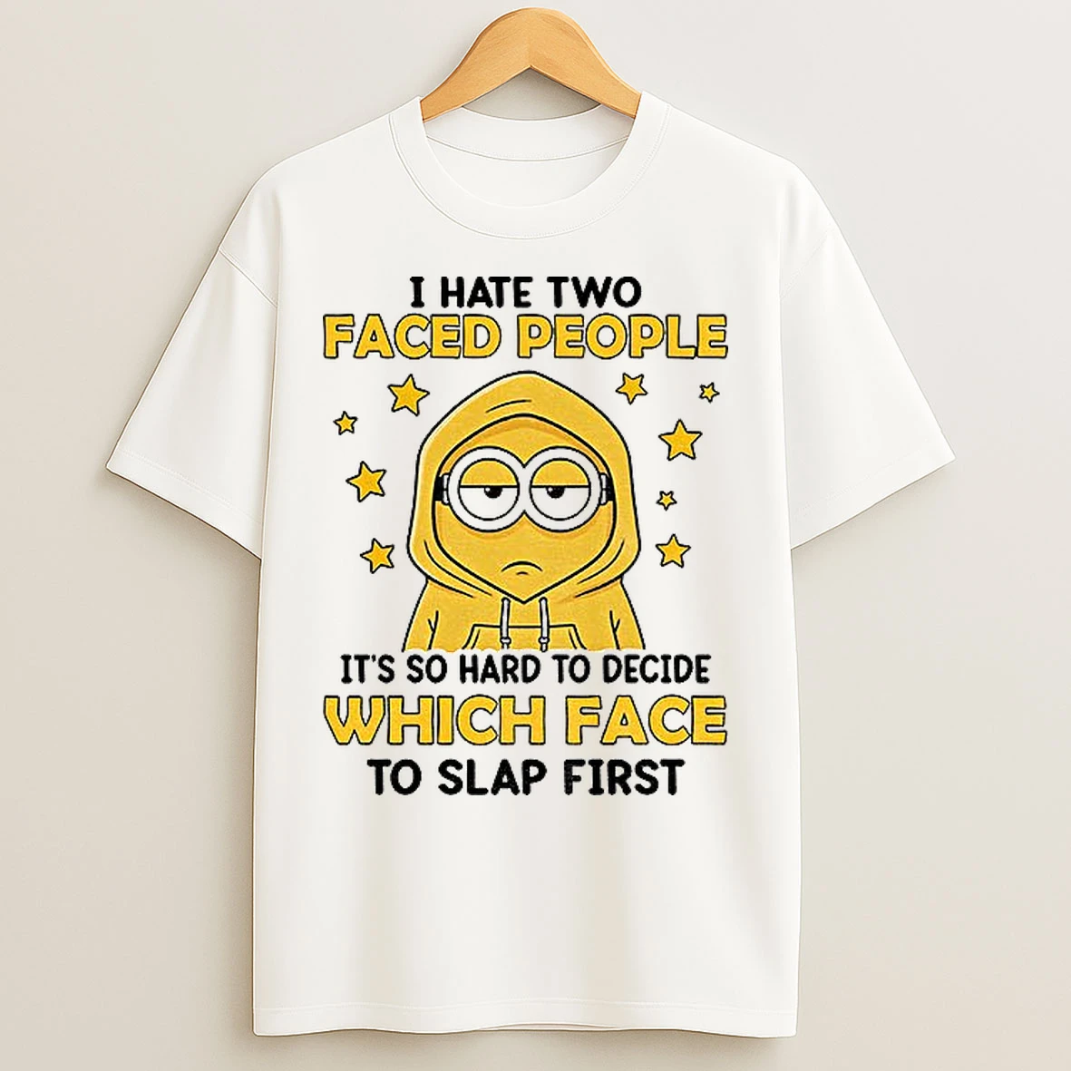 Classic Minion I Hate Two Faced People Its So Hard To Decide Which Face To Slap First T Shirts