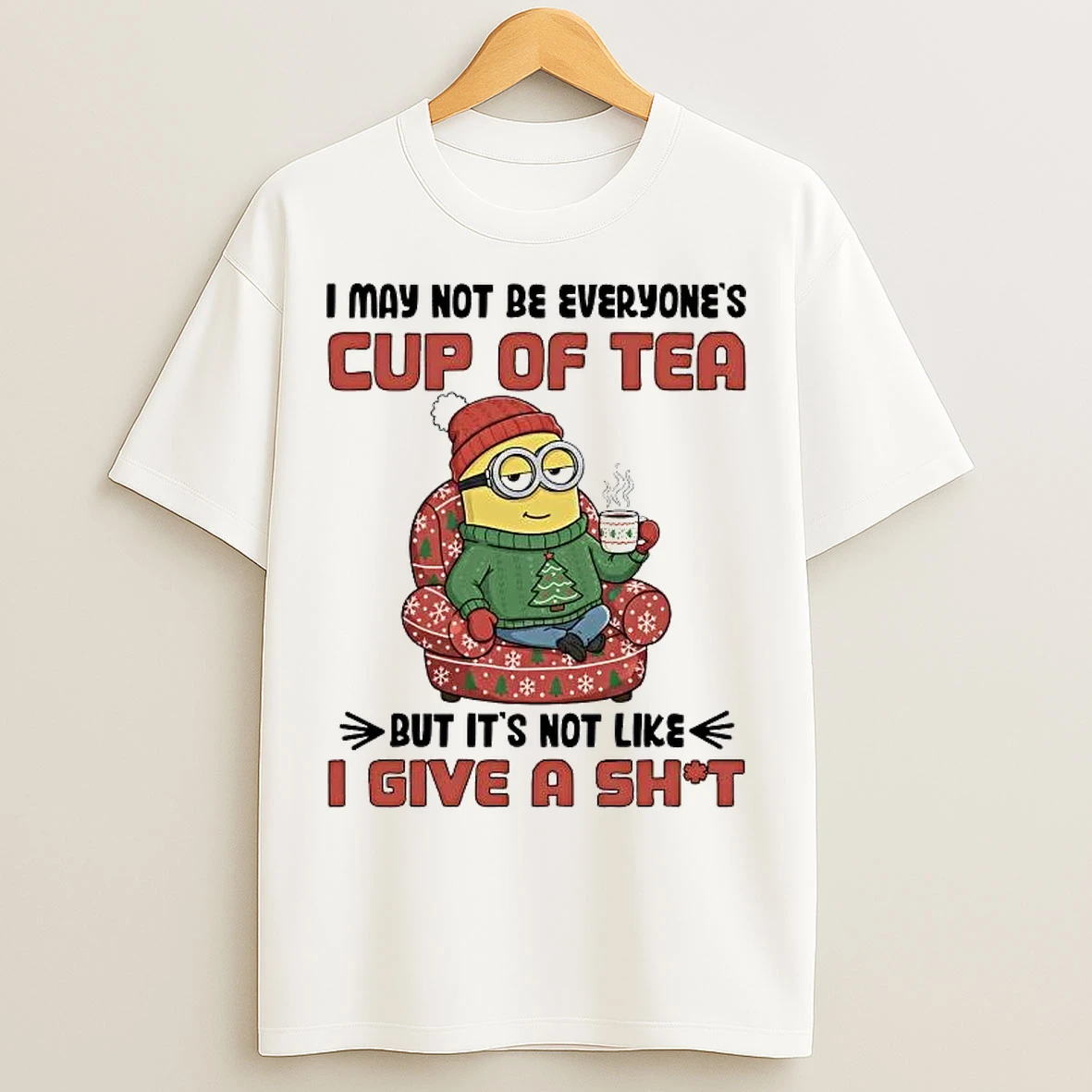 Classic Minion I May Not Be Everyones Cup Of Tea Not Like I Give A Shit Christmas T Shirts