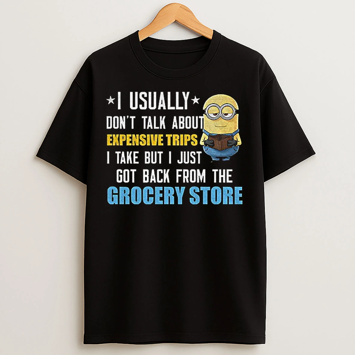 Classic Minion I Usually Dont Talk About Expensive Trips I Take But I Just Got Back From The Grocery Store T Shirts