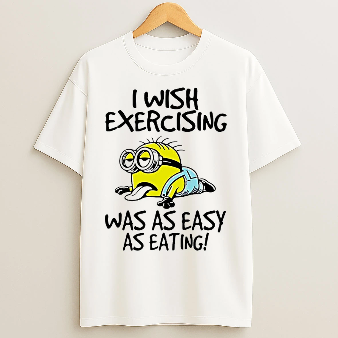 Classic Minion I Wish Exercising Was As Easy As Eating T Shirts