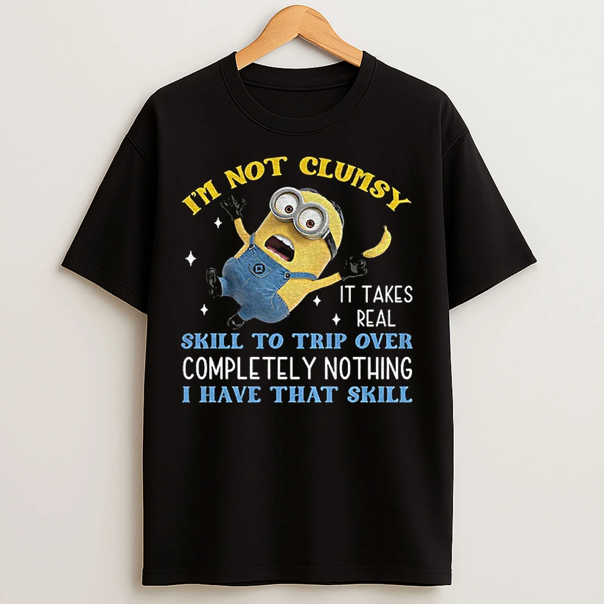 Classic Minion Im Not Clumsy It Takes Real Skill To Trip Over Completely Nothing I Have That Skill T Shirts