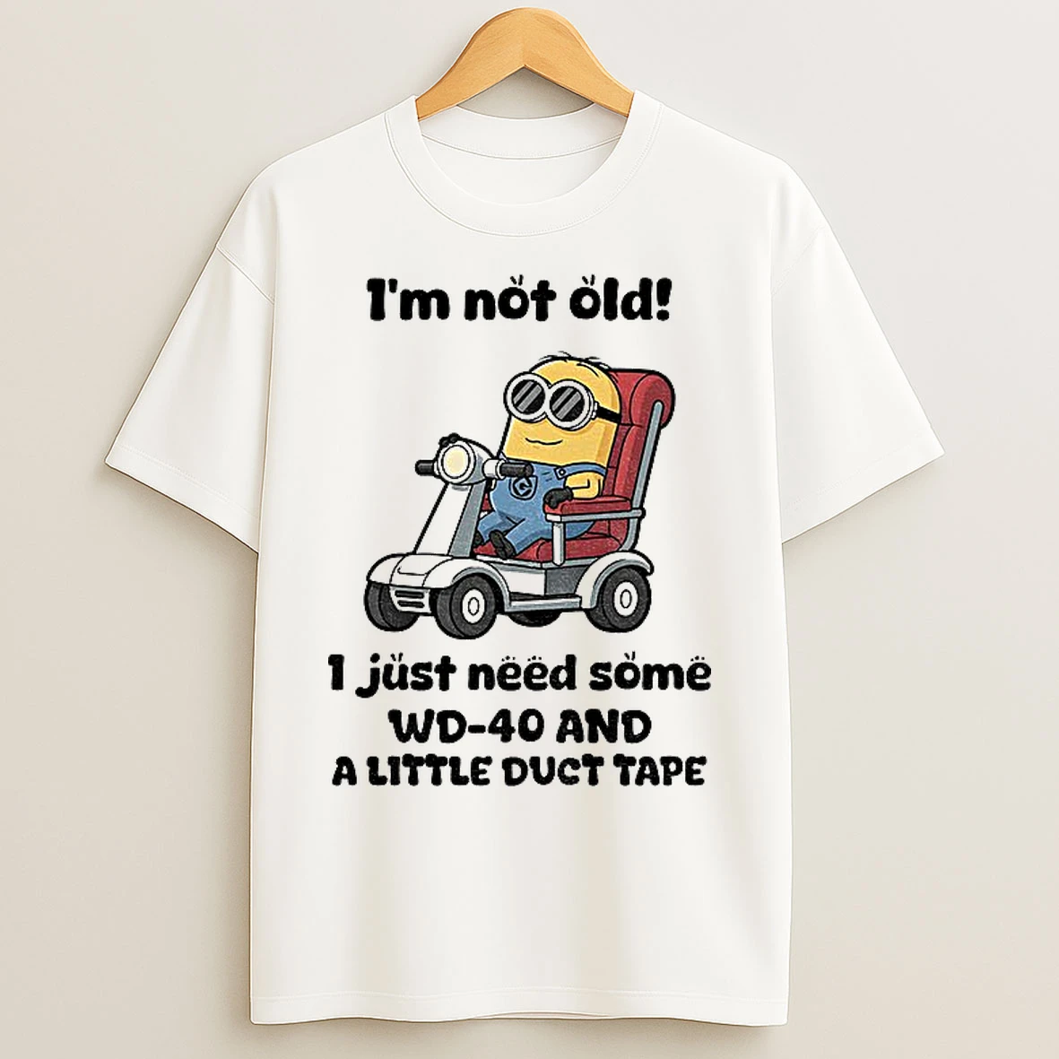 Classic Minion Im Not Old I Just Need Some Wd 40 And A Little Duct Tape T Shirts