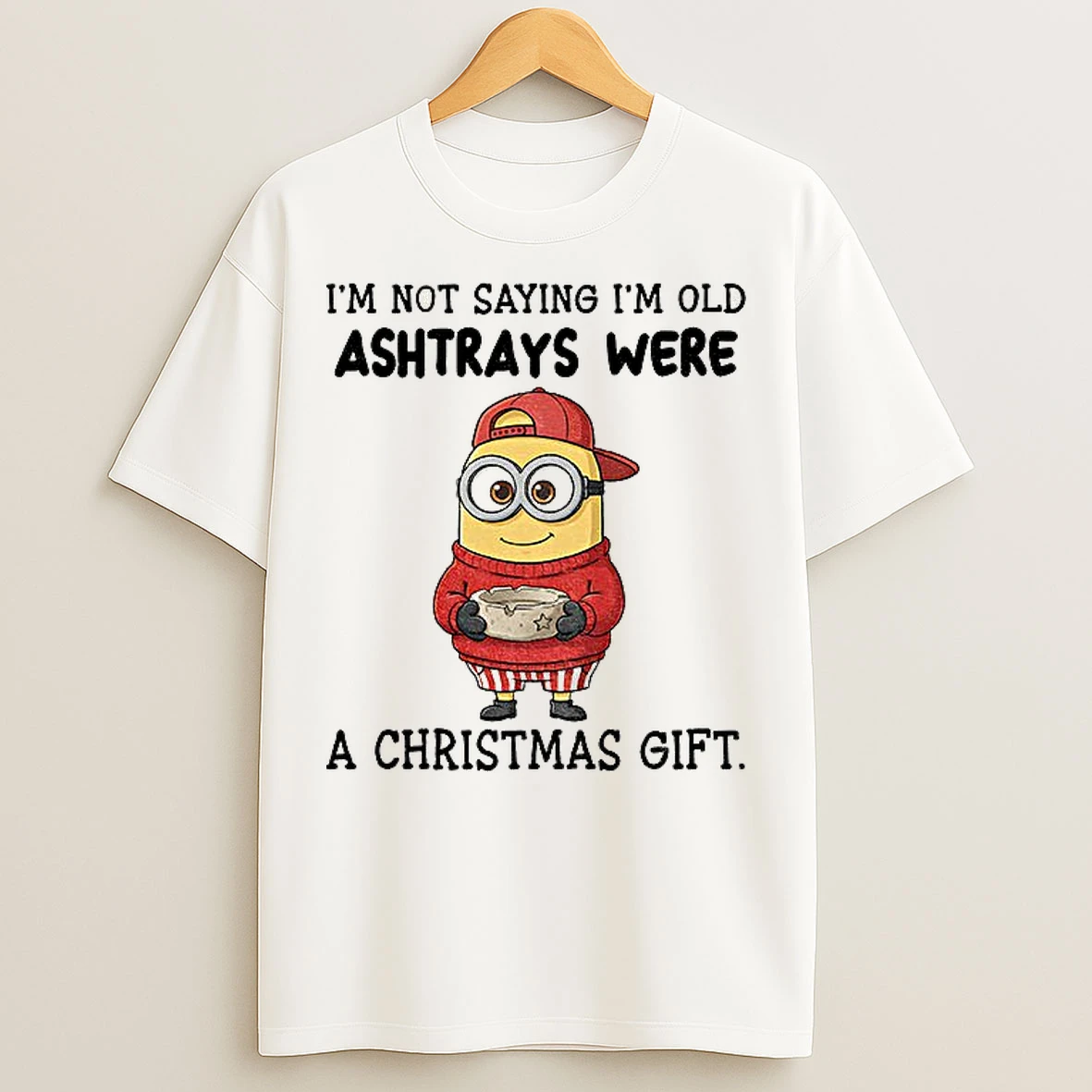 Classic Minion Im Not Saying Im Old Ashtrays Were A Christmas Gift T Shirts