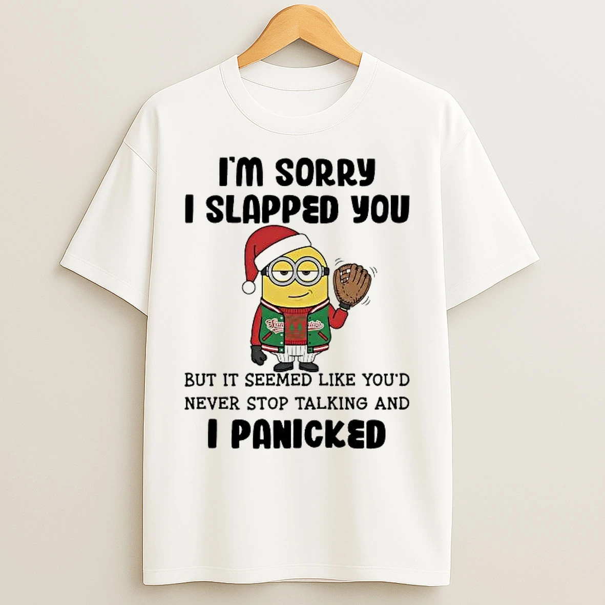 Classic Minion Im Sorry I Slapped You Never Stop Talking And I Panicked T Shirts