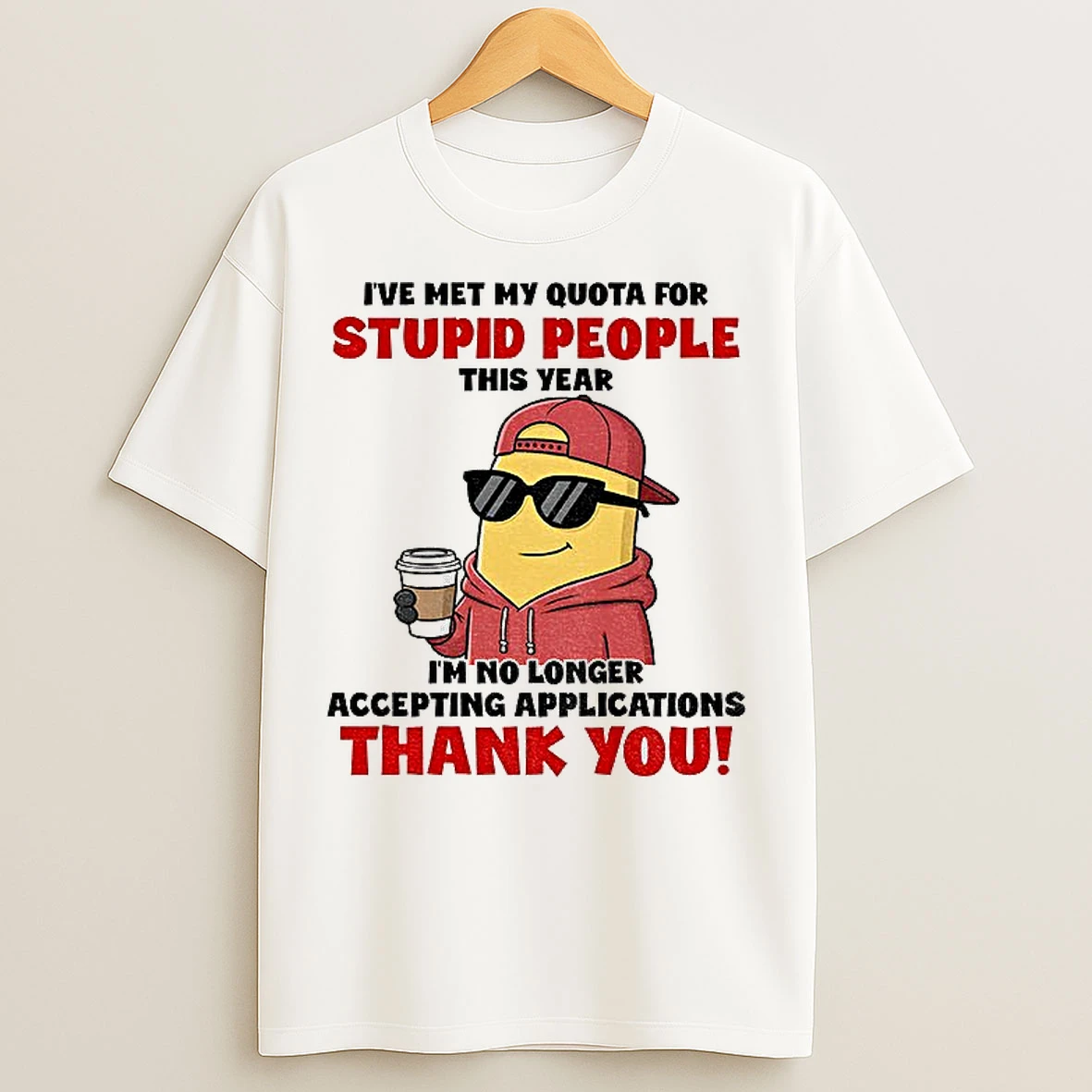 Classic Minion Ive Met My Quota For Stupid People This Year Im No Longer Accepting Applications Thank You T Shirts