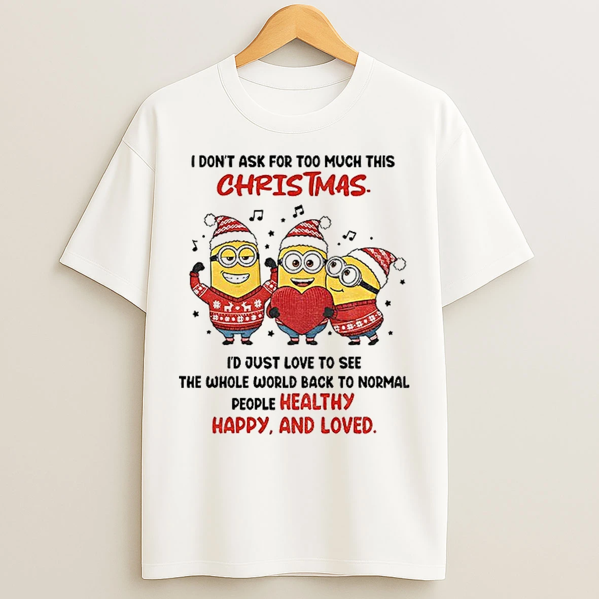 Classic Minion Santa I Dont Ask For Too Much This Christmas Id Just Love To See The Whole World Christmas T Shirts
