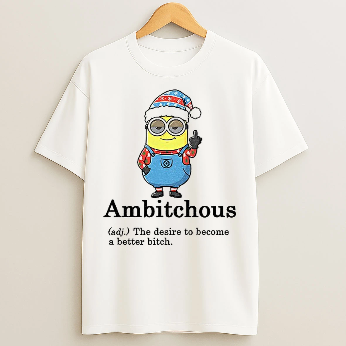 Classic Minion Santa Hat Middle Finger Ambitchous The Desire To Become A Better Bitch Christmas T Shirts