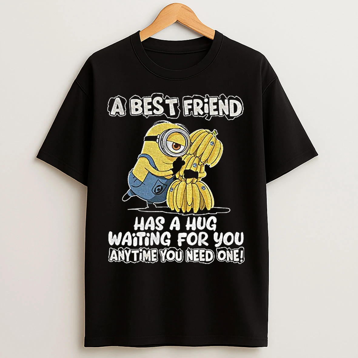Classic Minion A Best Friend Has A Hug Waiting For You Anytime You Need One T Shirts