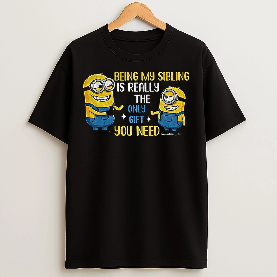 Classic Minion Being My Sibling Is Really The Only Gift You Need T Shirts