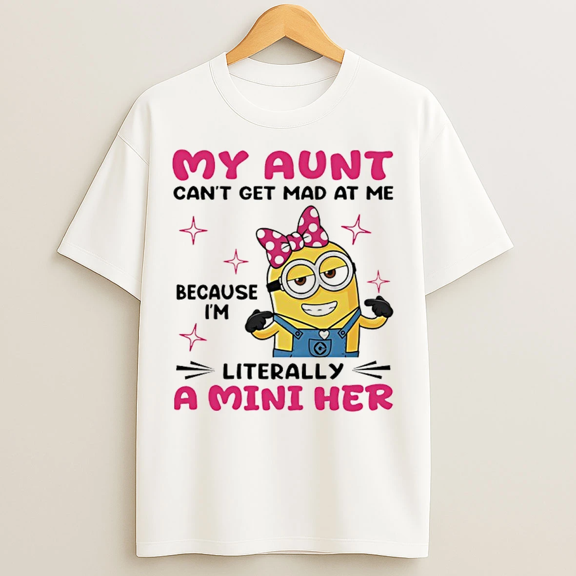 Classic Minion My Aunt Cant Get Mad At Me Because Im Literally A Mini Her T Shirts