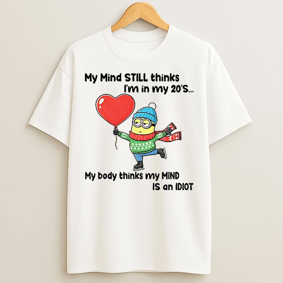Classic Minion My Mind Still Thinks Im In My 20s My Body Thinks My Mind Is An Idiot Christmas T Shirts