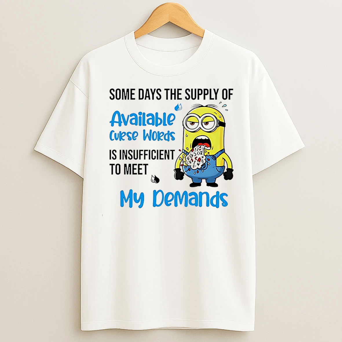 Classic Minion Some Days The Supply Of Available Curse Words Is Insufficient To Meet My Demands T Shirts