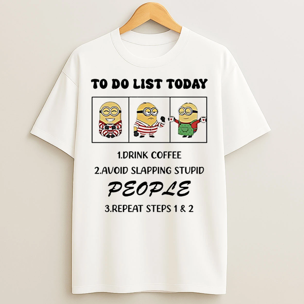 Classic Minion To Do List Today Drink Coffee Avoid Slapping Stupid People T Shirts