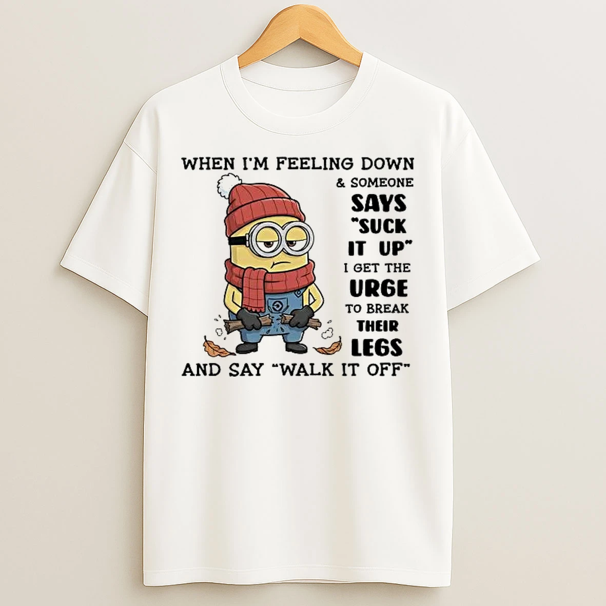 Classic Minion When Im Feeling Down And Someone Says Suck It Up T Shirts