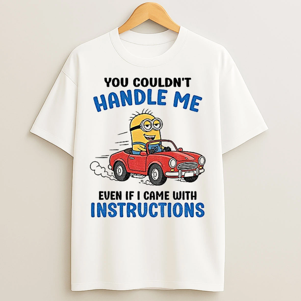 Classic Minion You Couldnt Handle Me Even If I Came With Instructions T Shirts
