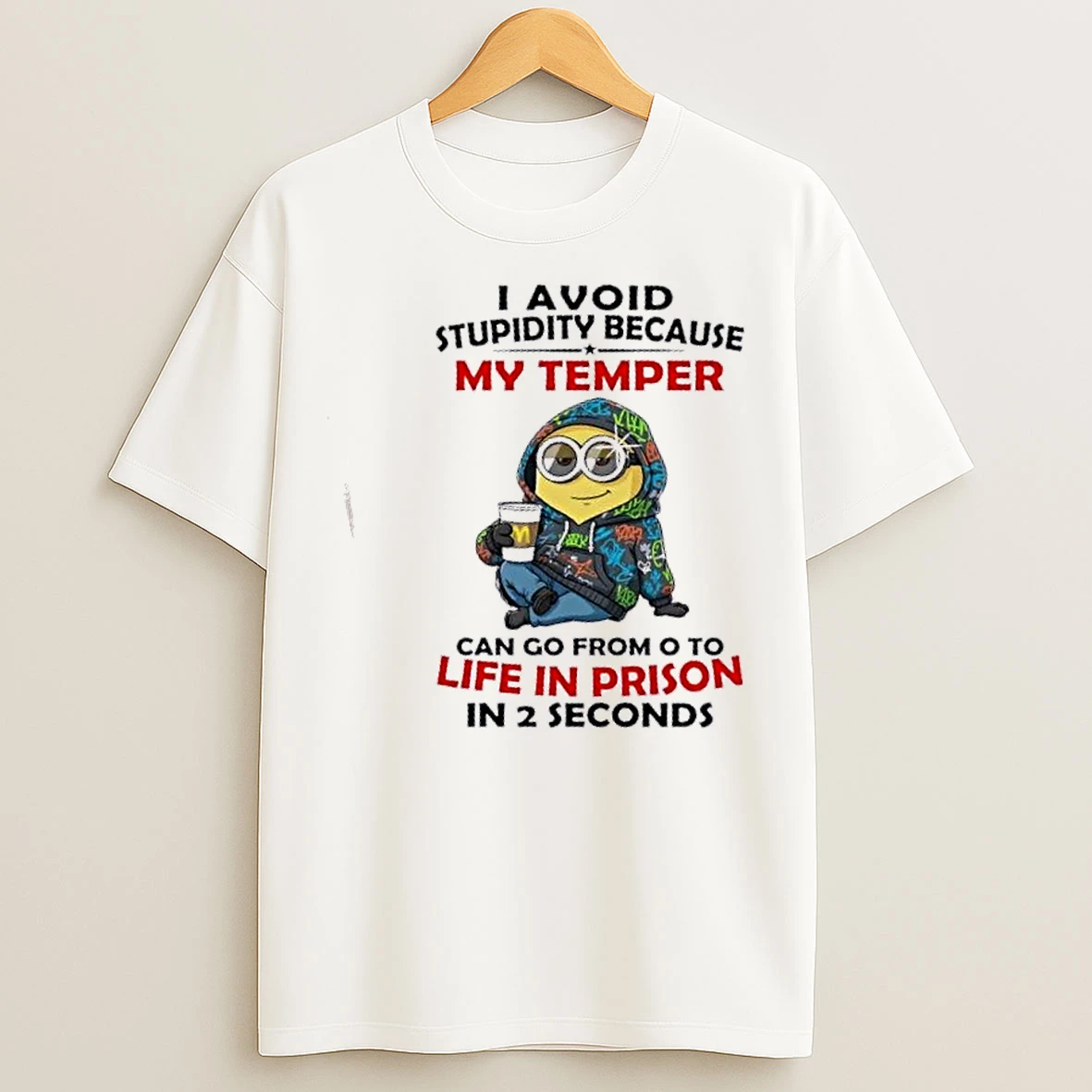 Classic Minions I Avoid Stupidity Because My Temper Can Go From O To Life In Prison In 2 Seconds T Shirts