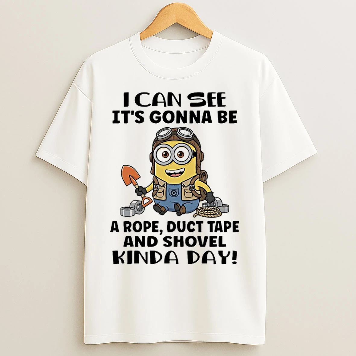 Classic Minions I Can See Its Gonna Be A Rope Duct Tape And Shovel Kinda Day T Shirts