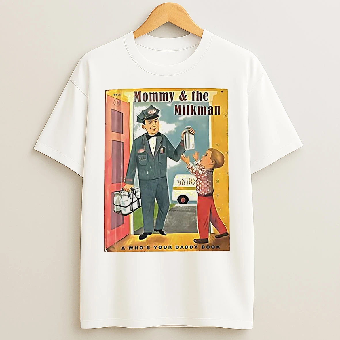 Classic Mommy And The Milk Man T Shirts