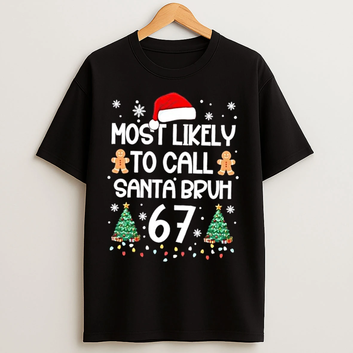 Classic Most Likely To Call Santa Bruh 6 7 Christmas Tree T Shirts