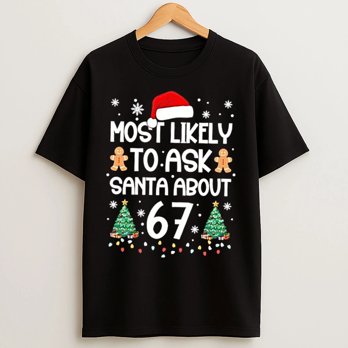 Classic Most Likely To Ask Santa About 67 Christmas T Shirts