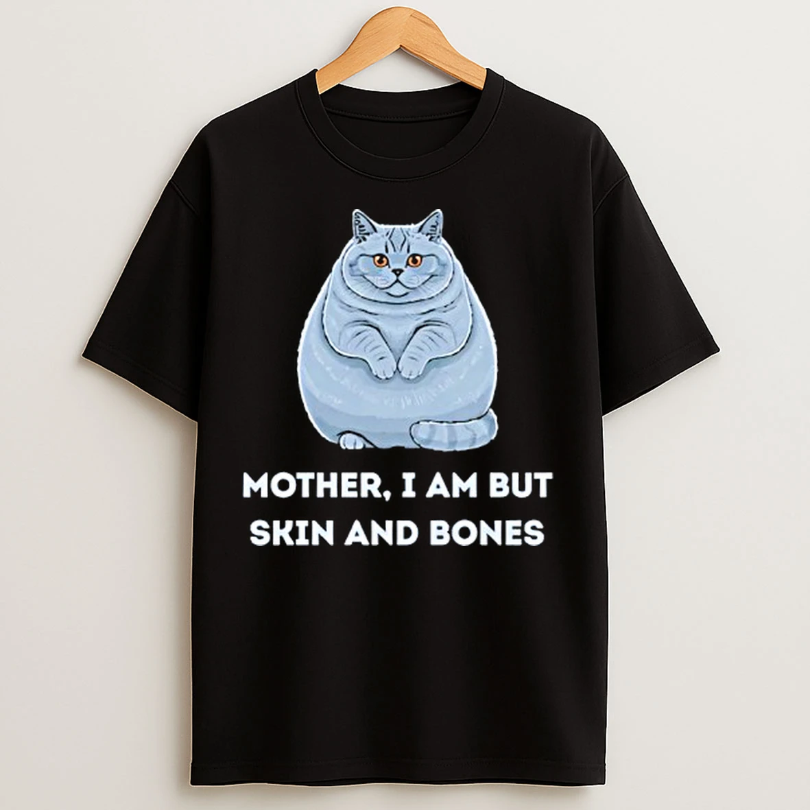 Classic Mother I Am But Skin And Bones Funny Cat Lovers T Shirts
