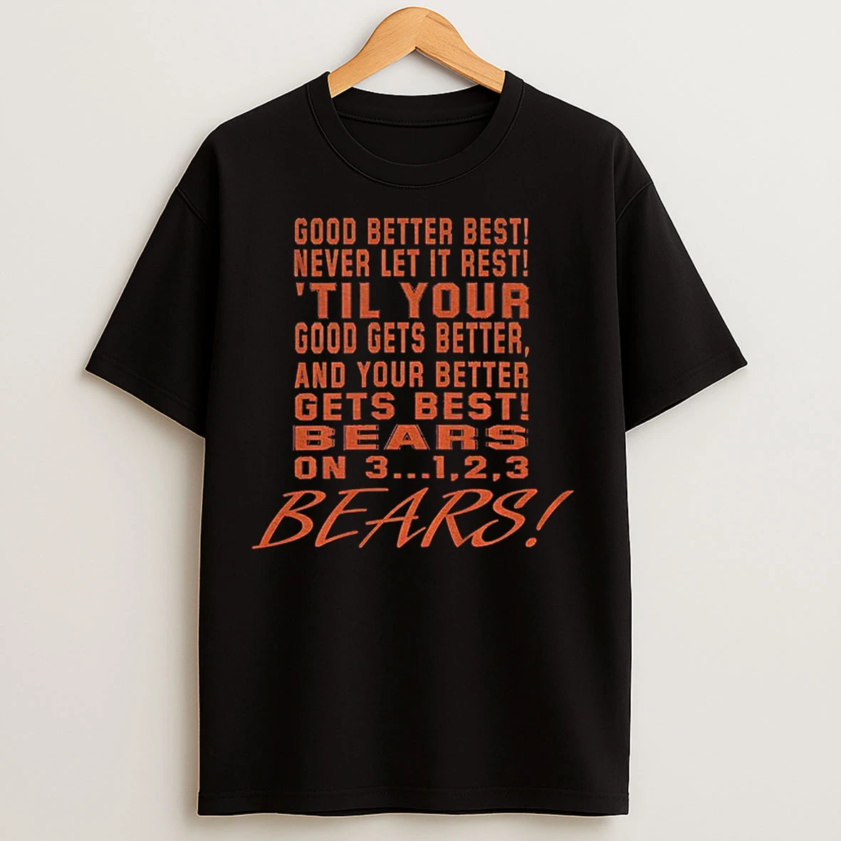 Classic Motivational Bears Chicago Bears Nfl Football Good Better Best Never Let It Rest Til Your Good Gets Better T Shirts