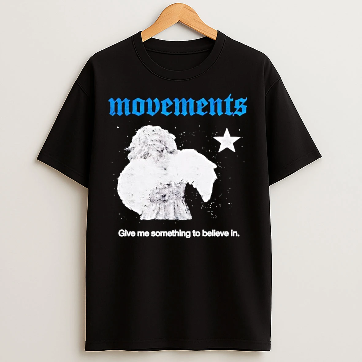 Classic Movement Give Me Something To Believe In T Shirts