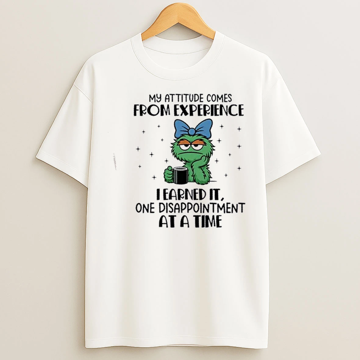 Classic Muppets My Attitude Comes From Experience I Earned It One Disappointment At A Time T Shirts