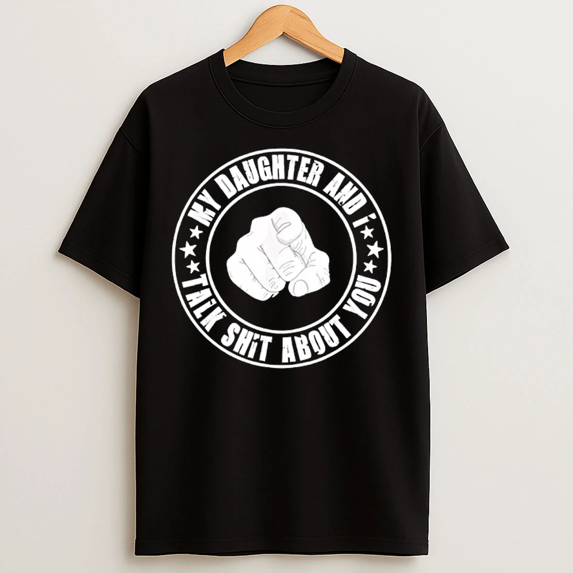 Classic My Daughter And I Talk Shit About You Funny Matching Dad T Shirts
