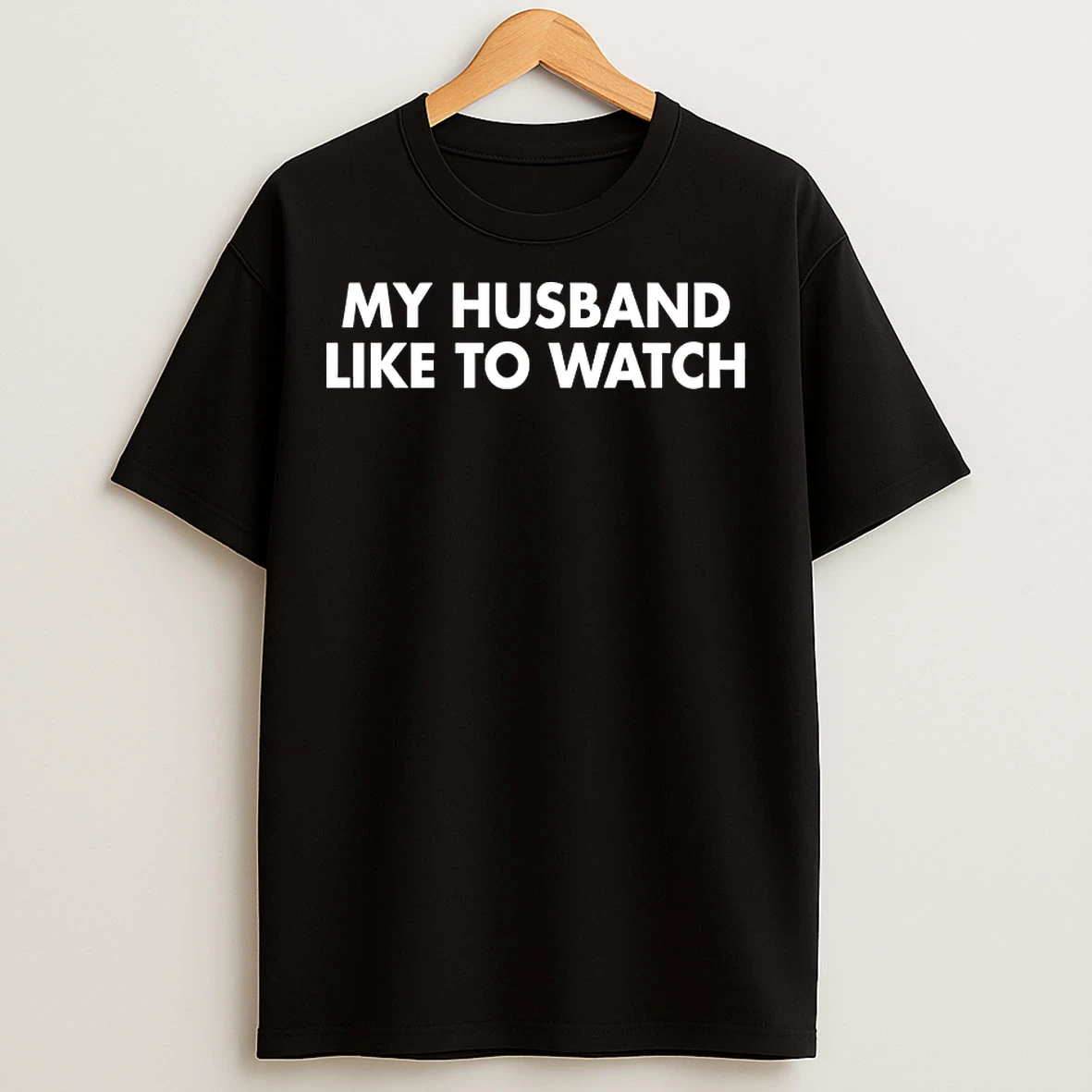 Classic My Husband Like To Watch T Shirts