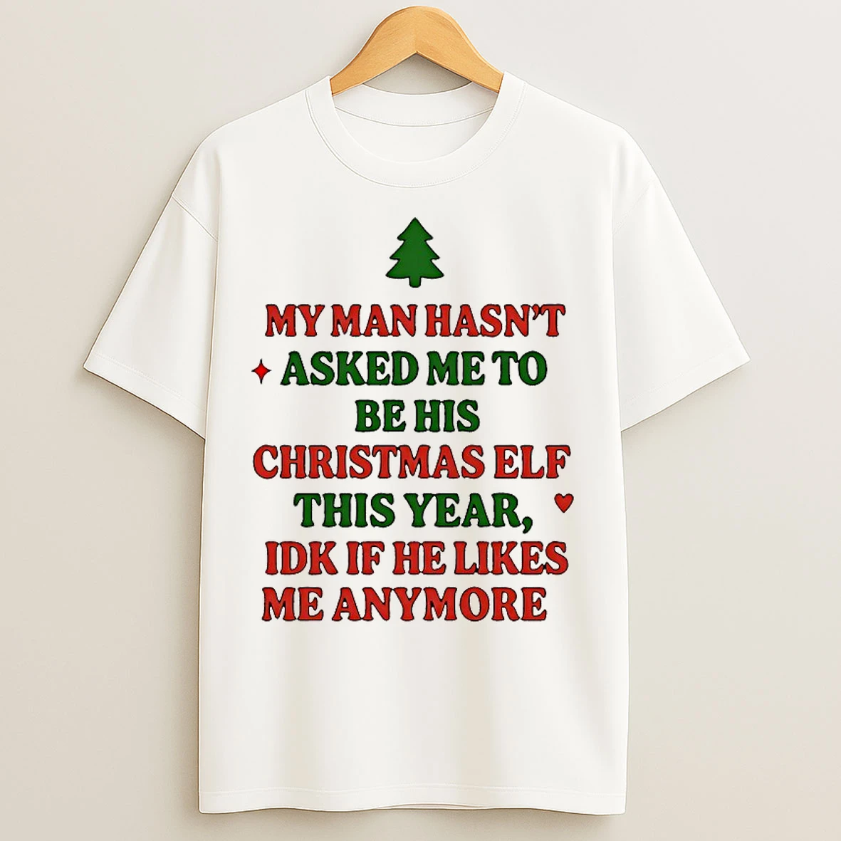 Classic My Man Hasnt Asked Me To Be His Christmas Elf This Year T Shirts
